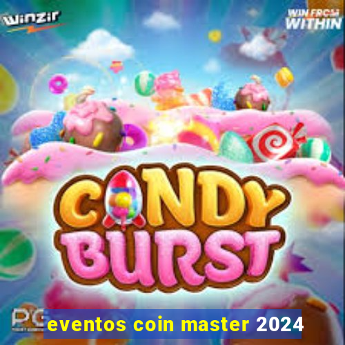 eventos coin master 2024